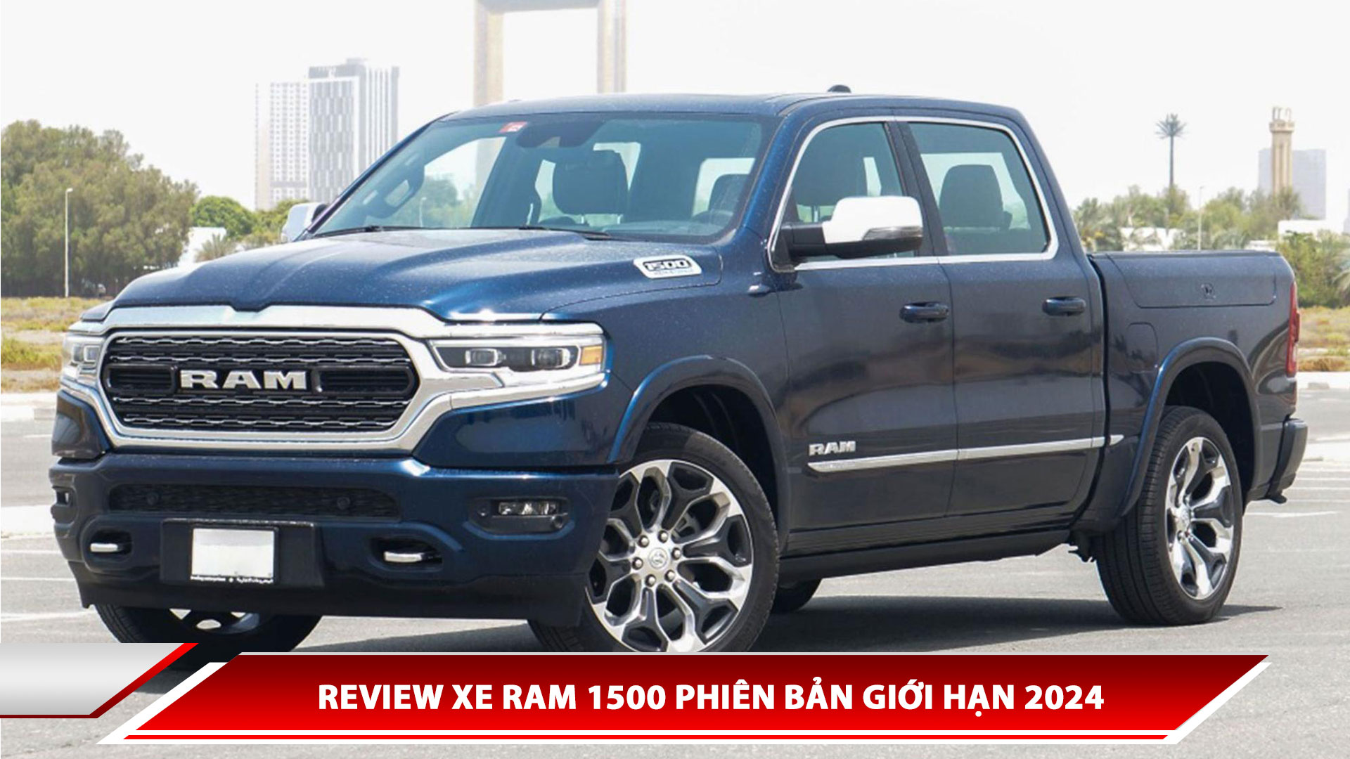 Review xe Ram 1500 phiên bản giới hạn 2024