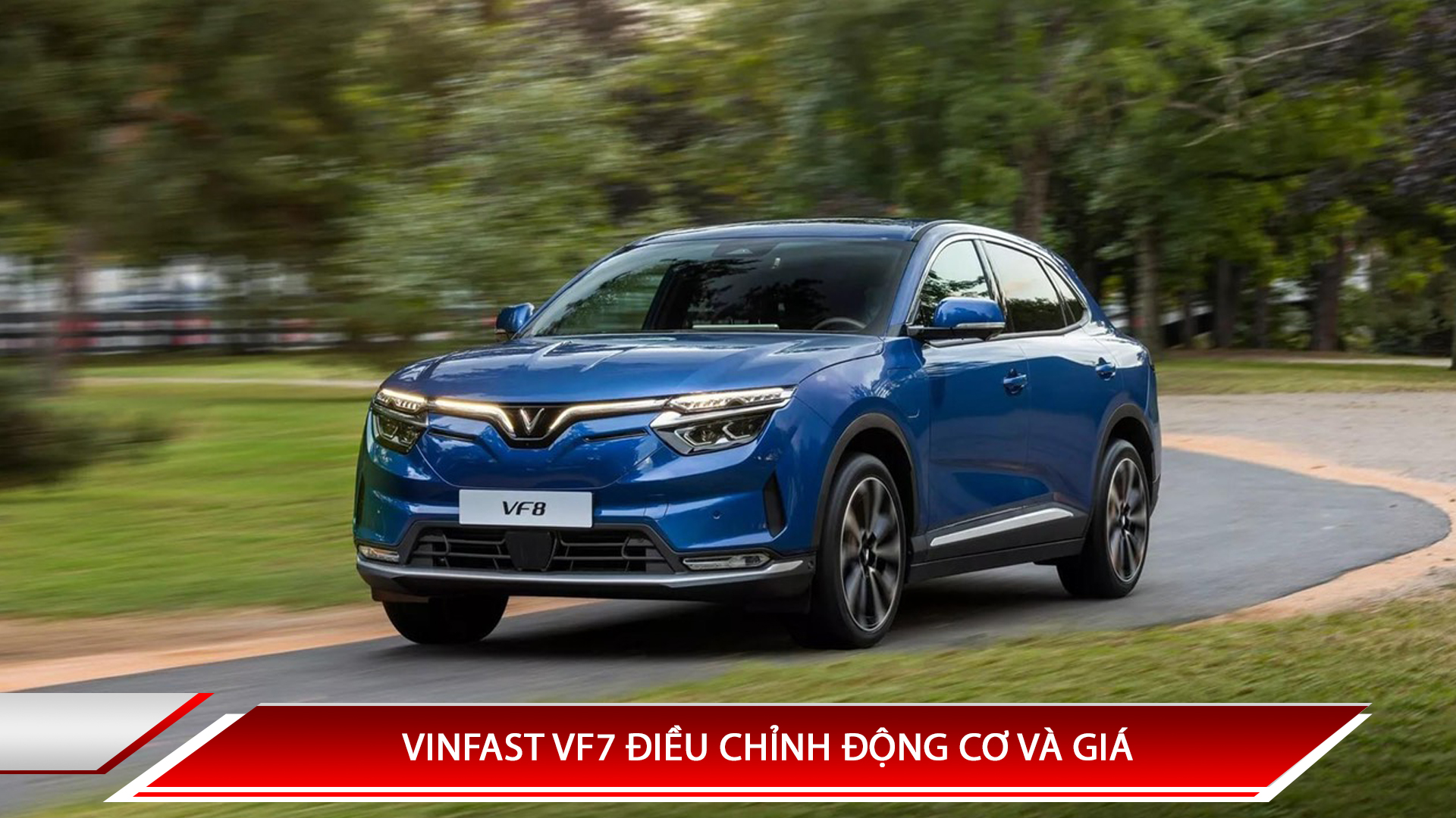 Vinfast VF7 điều chỉnh động cơ và giá