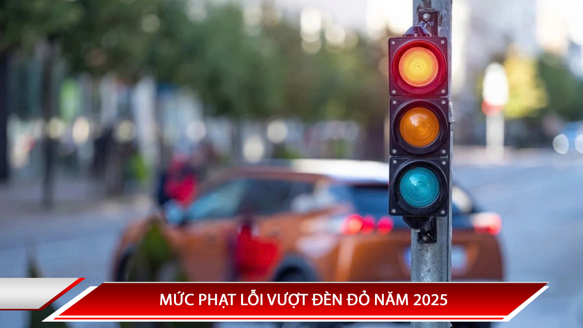 Mức phạt lỗi vượt vượt đèn đỏ năm 2025 với xe ô tô, xe máy theo nghị định 168