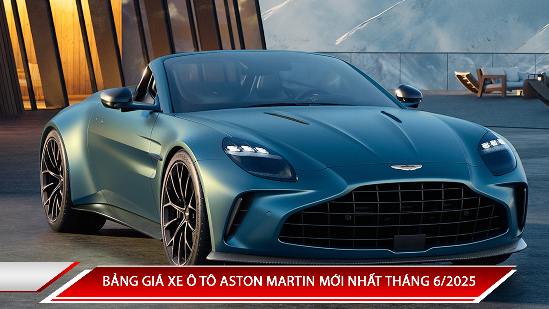 Bảng giá xe ô tô Aston Martin mới nhất tháng 6/2025