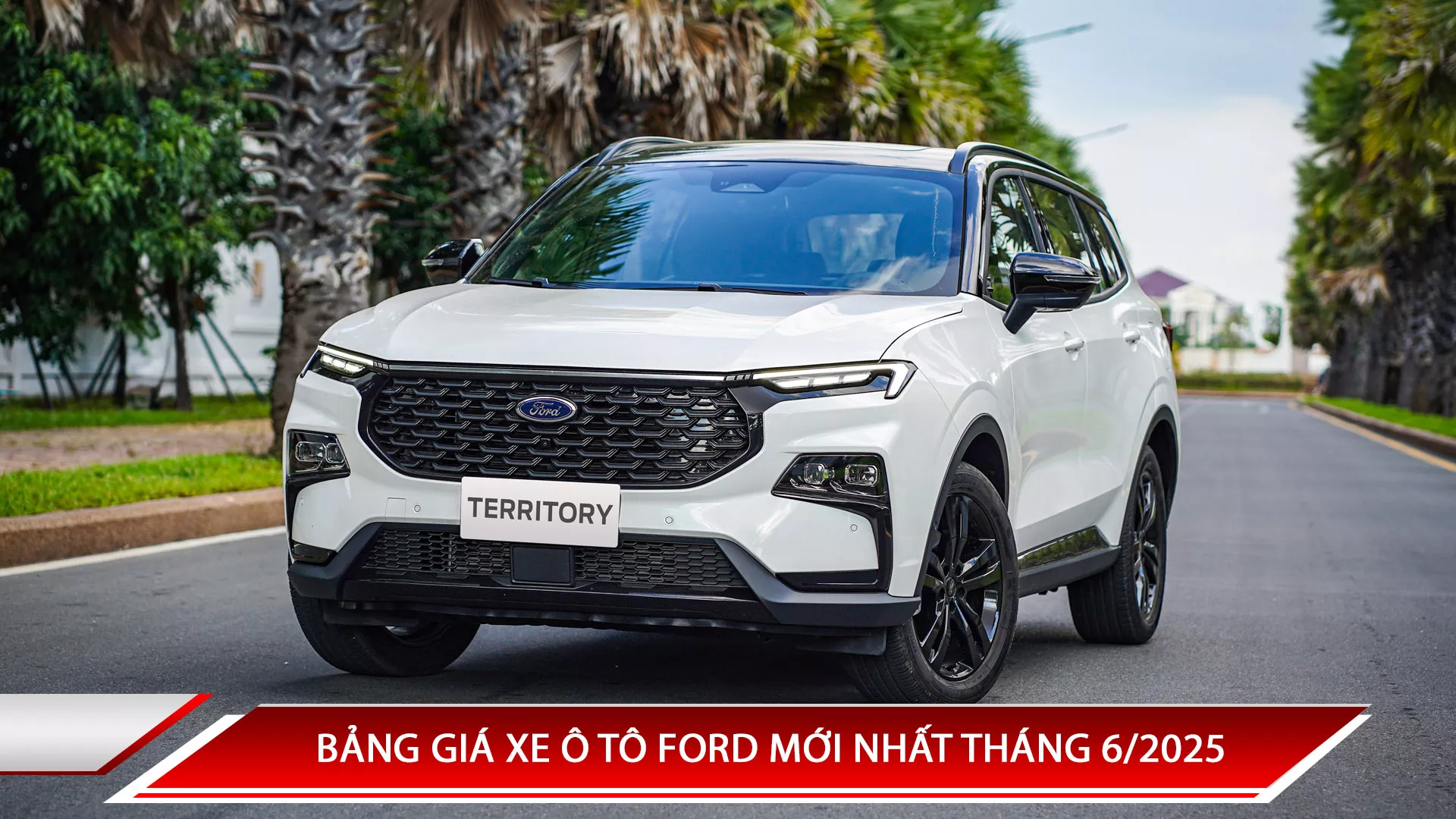 Bảng giá xe ô tô Ford mới nhất tháng 6/2025