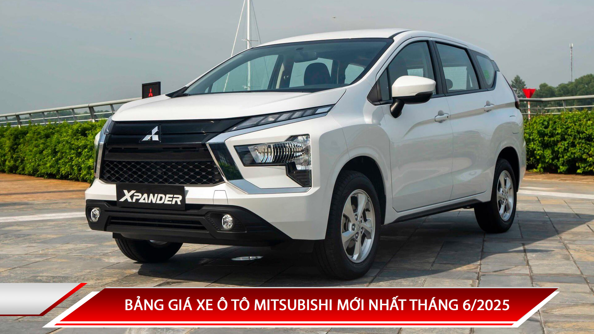 Bảng giá xe ô tô Mitsubishi mới nhất tháng 6/2025