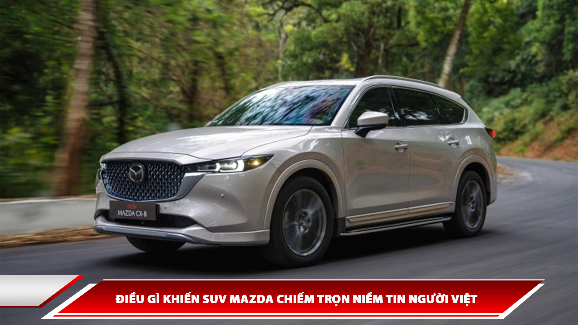 Điều gì khiến SUV Mazda chiếm trọn niềm tin người Việt