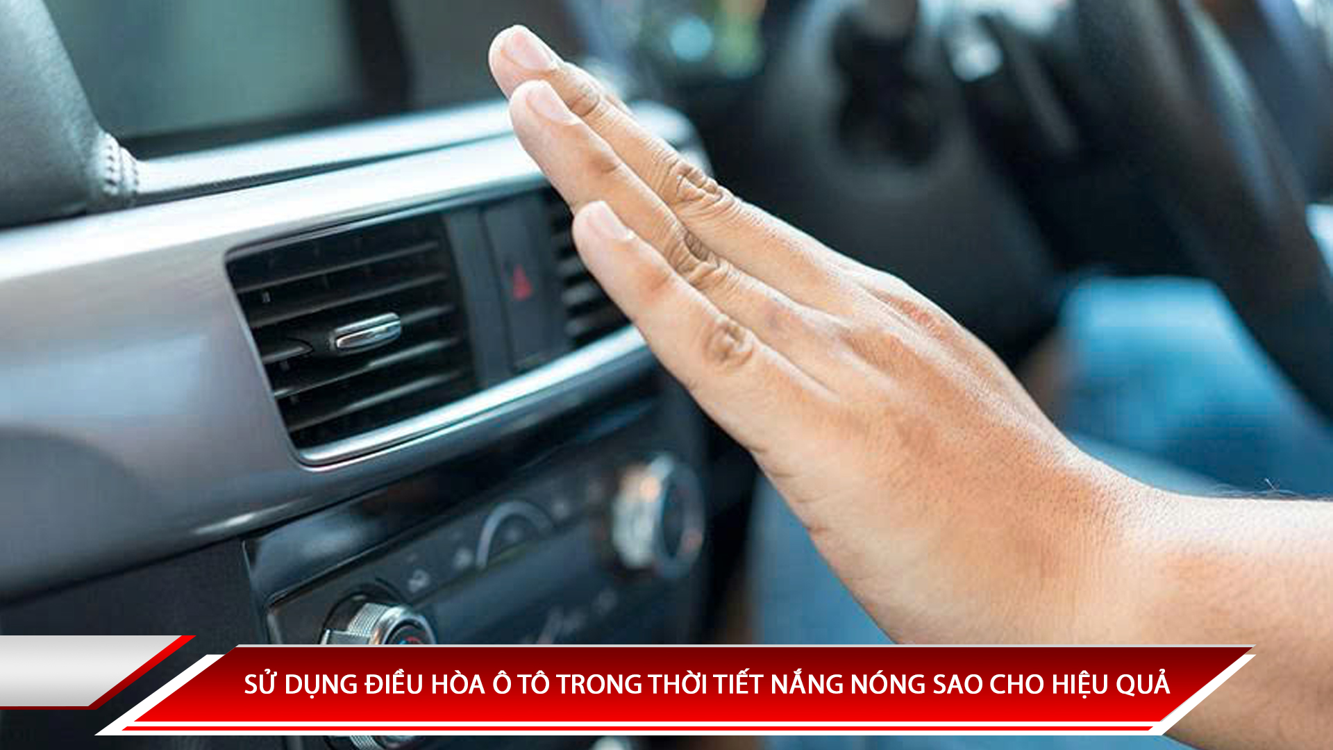 Sử dụng điều hòa ô tô trong thời tiết nắng nóng sao cho hiệu quả