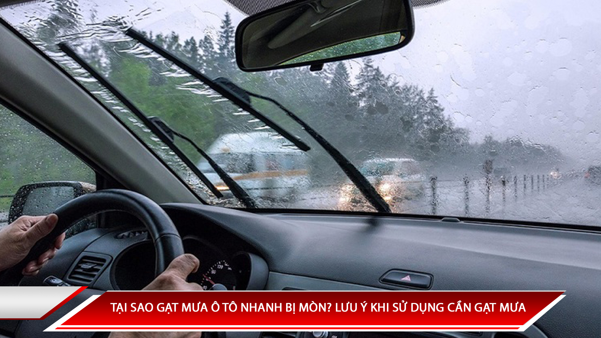 Tại sao gạt mưa ô tô nhanh mòn? Những lưu ý khi sử dụng cần gạt mưa ô tô