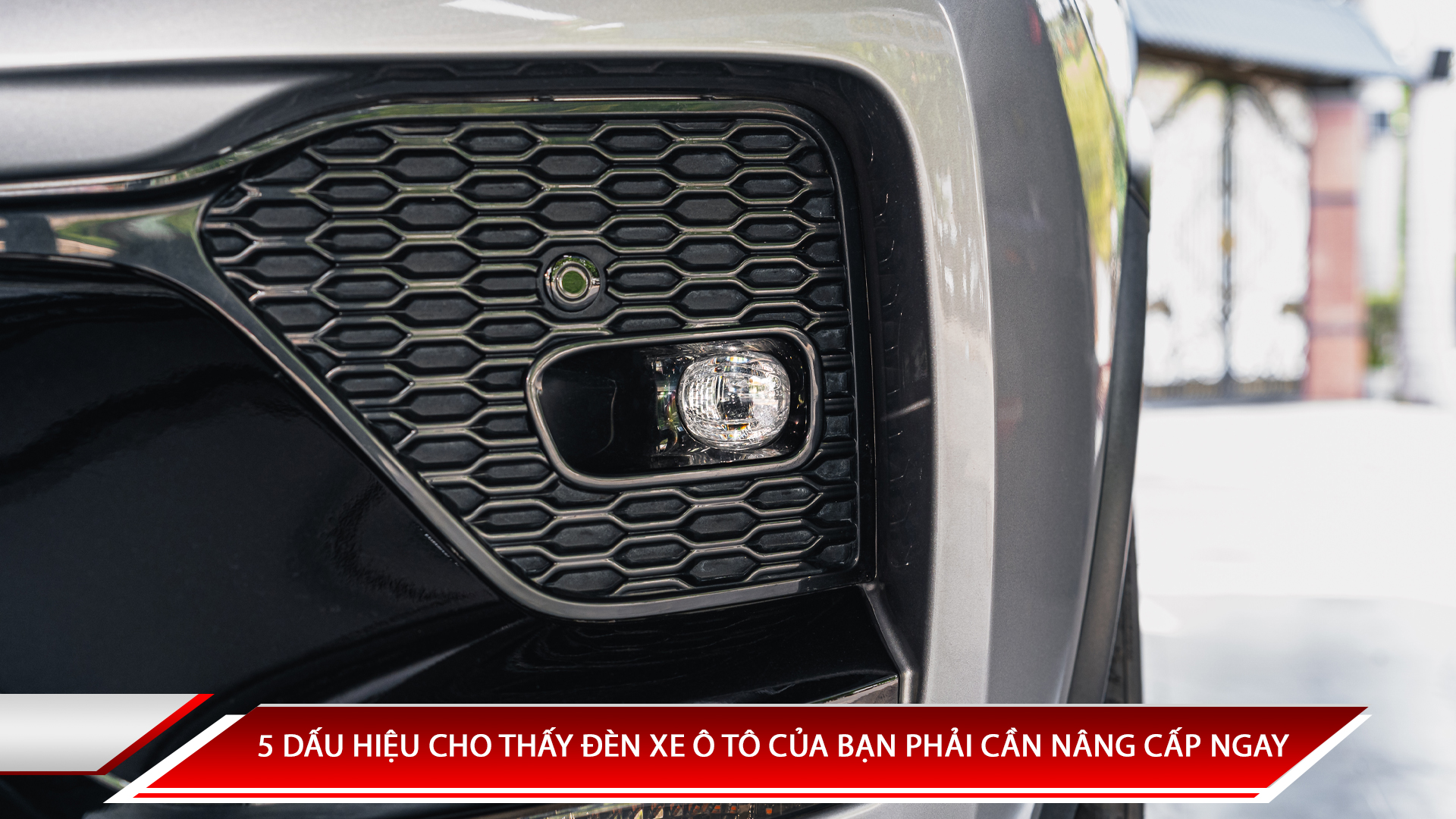 5 dấu hiệu cho thấy đèn ô tô của bạn cần phải nâng cấp ngay