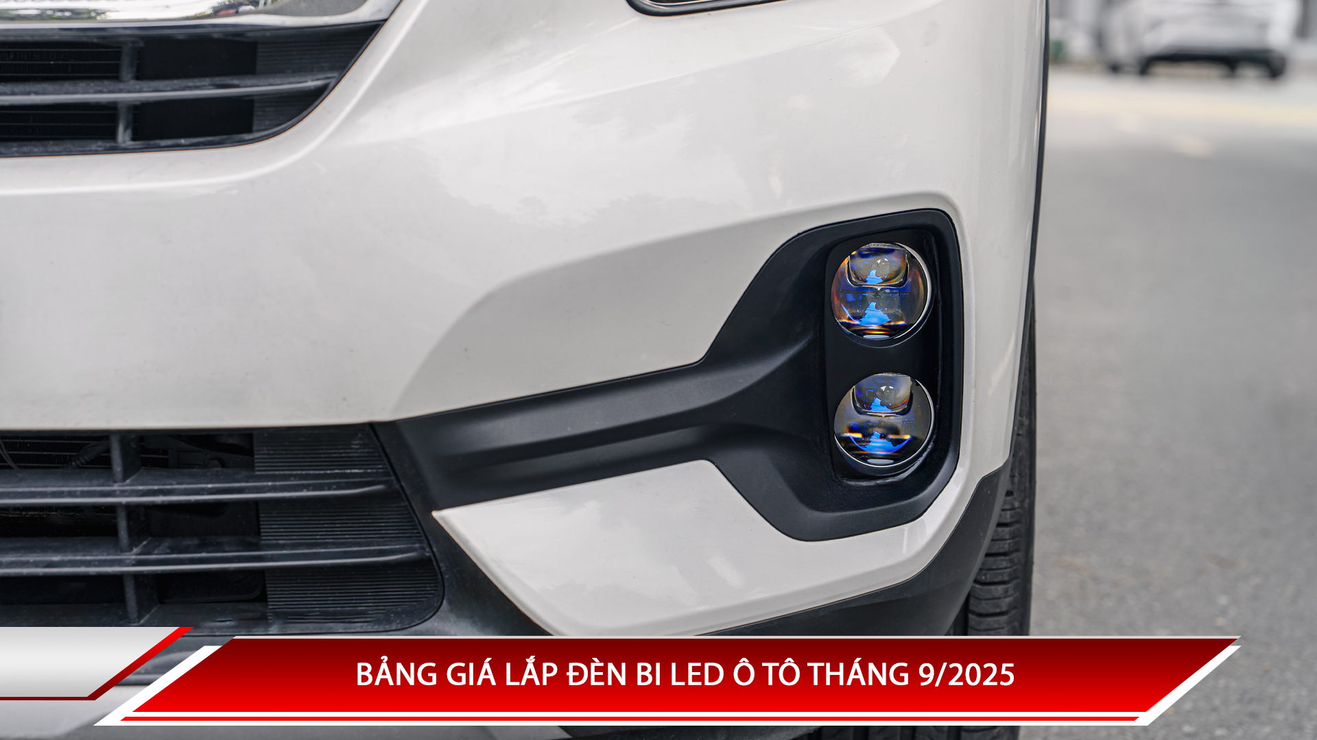 Bảng giá lắp đèn bi Led ô tô tháng 9/2025