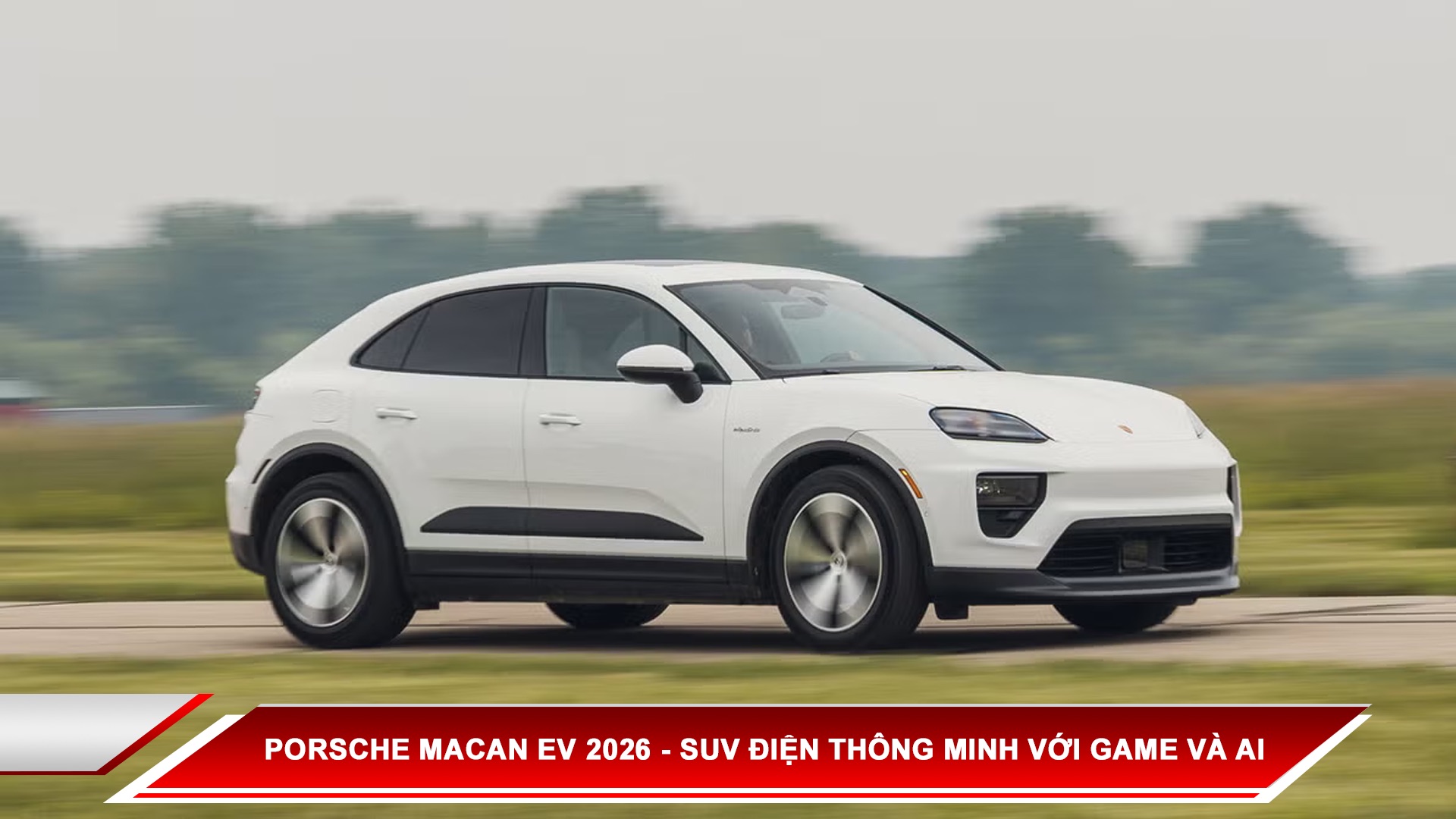Porsche Macan EV 2026 - SUV điện thông minh với game và AI