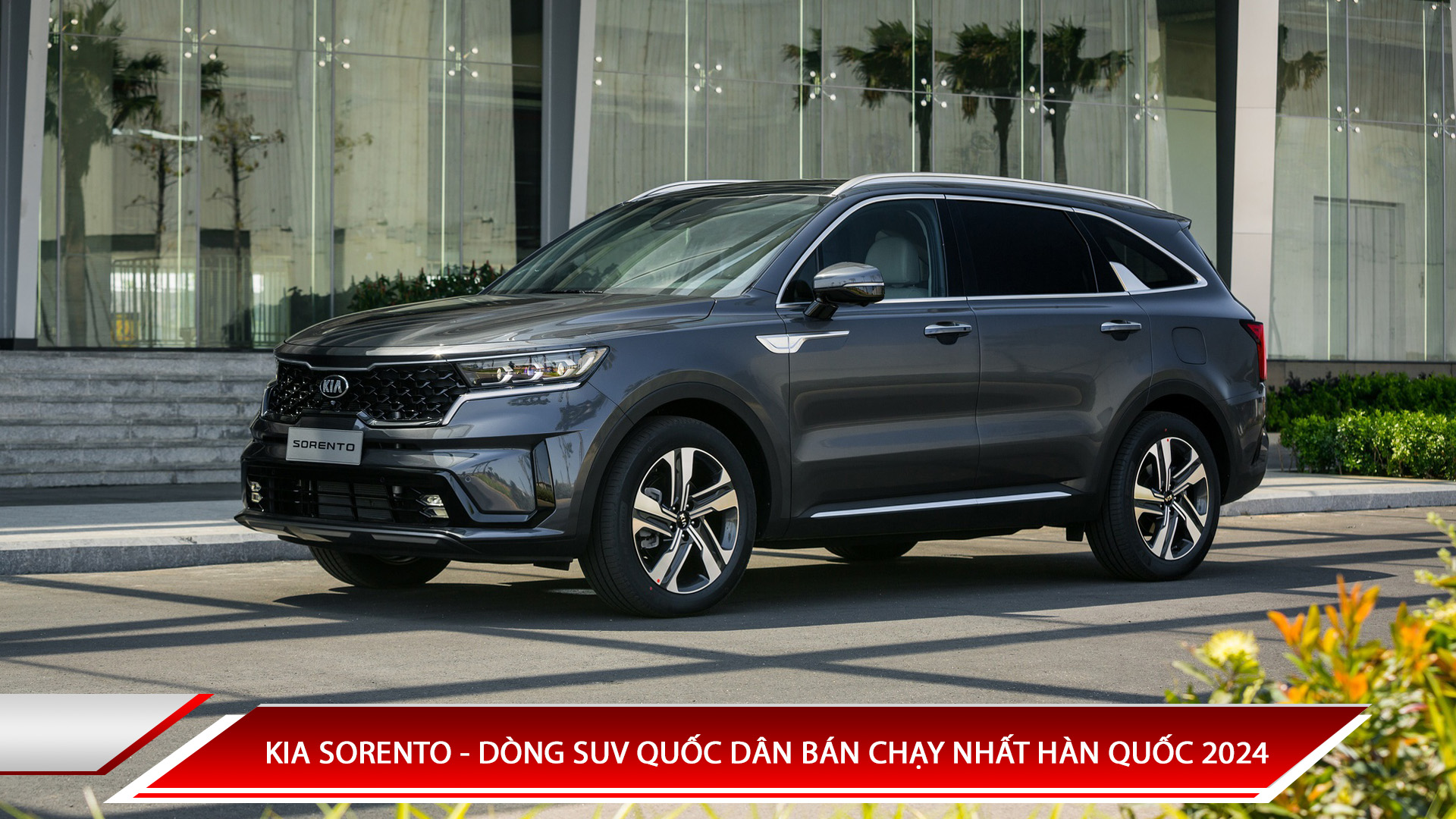 KIA SORENTO - DÒNG SUV QUỐC DÂN BÁN CHẠY NHẤT HÀN QUỐC 2024