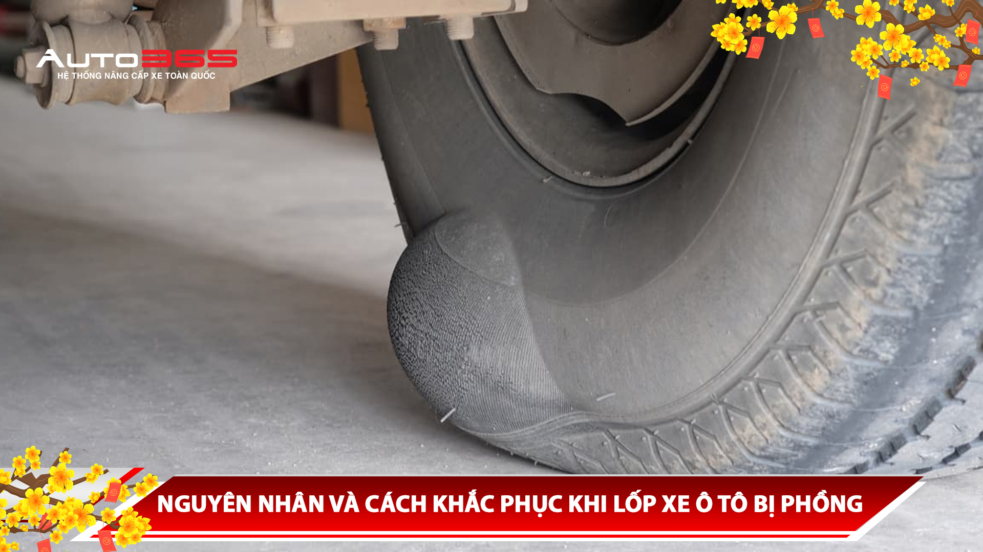 NGUYÊN NHÂN VÀ CÁCH KHẮC PHỤC KHI LỐP XE Ô TÔ BỊ PHỒNG