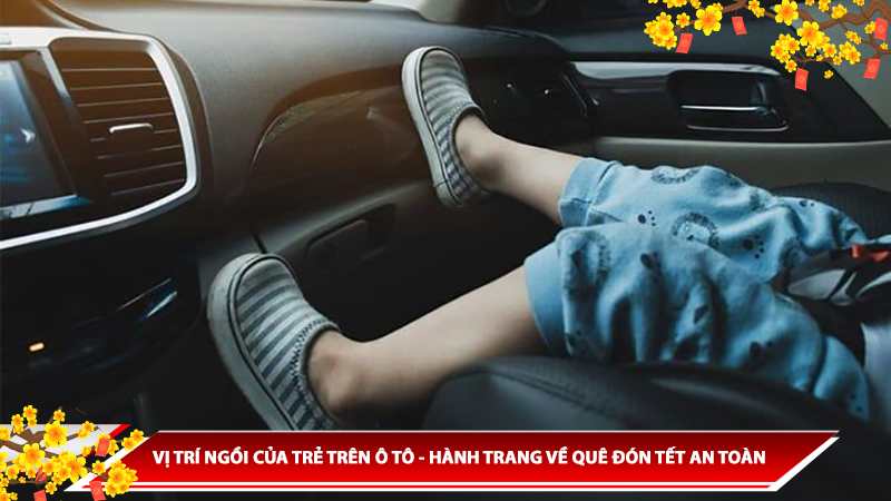 VỊ TRÍ NGỒI CỦA TRẺ TRÊN Ô TÔ - HÀNH TRANG VỀ QUÊ ĐÓN TẾT AN TOÀN