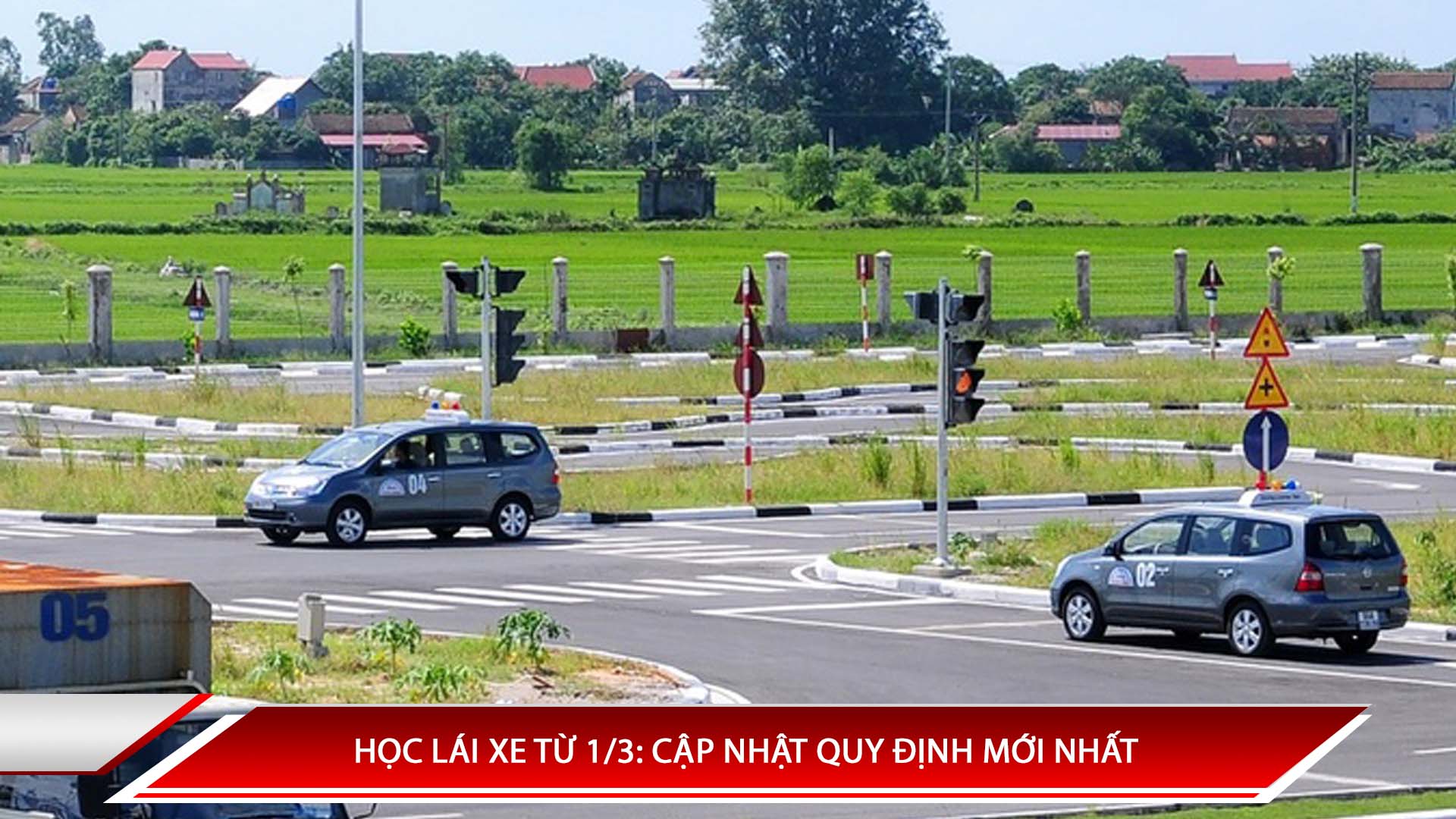 HỌC LÁI XE TỪ 1/3: CẬP NHẬT QUY ĐỊNH MỚI NHẤT