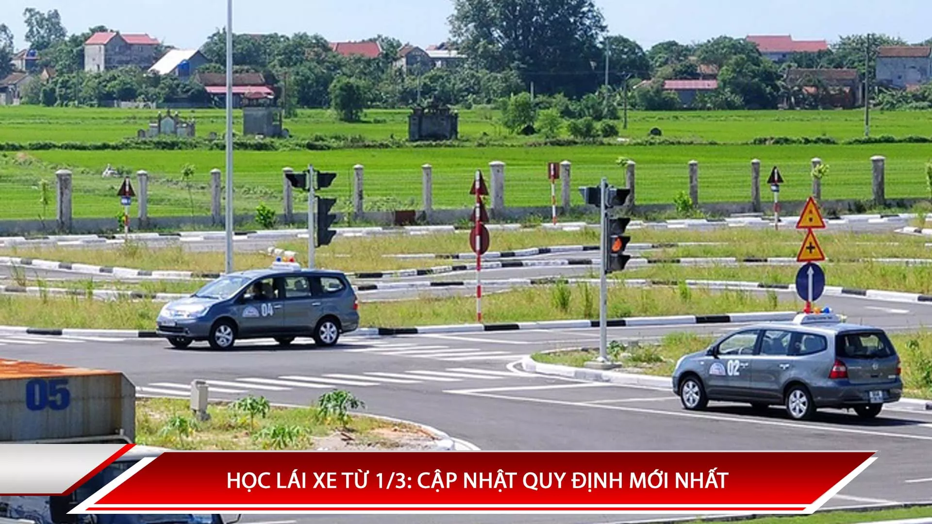 HỌC LÁI XE TỪ 1/3: CẬP NHẬT QUY ĐỊNH MỚI NHẤT