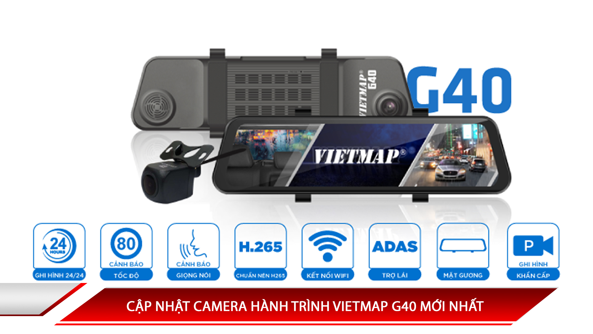 CẬP NHẬT CAMERA HÀNH TRÌNH VIETMAP G40 MỚI NHẤT
