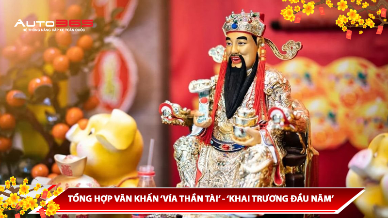 TỔNG HỢP VĂN KHẤN ‘VÍA THẦN TÀI’ - ‘KHAI TRƯƠNG ĐẦU NĂM’ CHO CÔNG TY KHAI TRƯƠNG ĐẦU NĂM MỚI