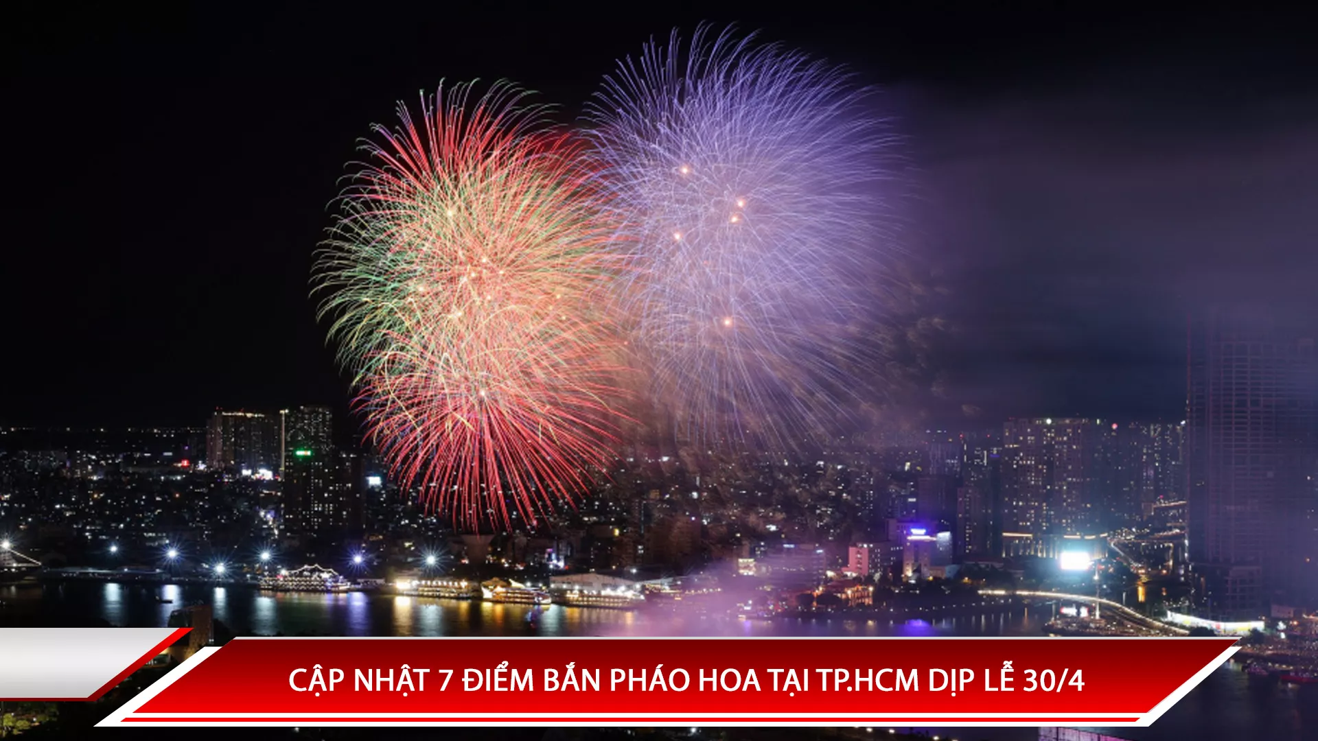 CẬP NHẬT 7 ĐIỂM BẮN PHÁO HOA TẠI TP.HCM DỊP LỄ 30/4 2025