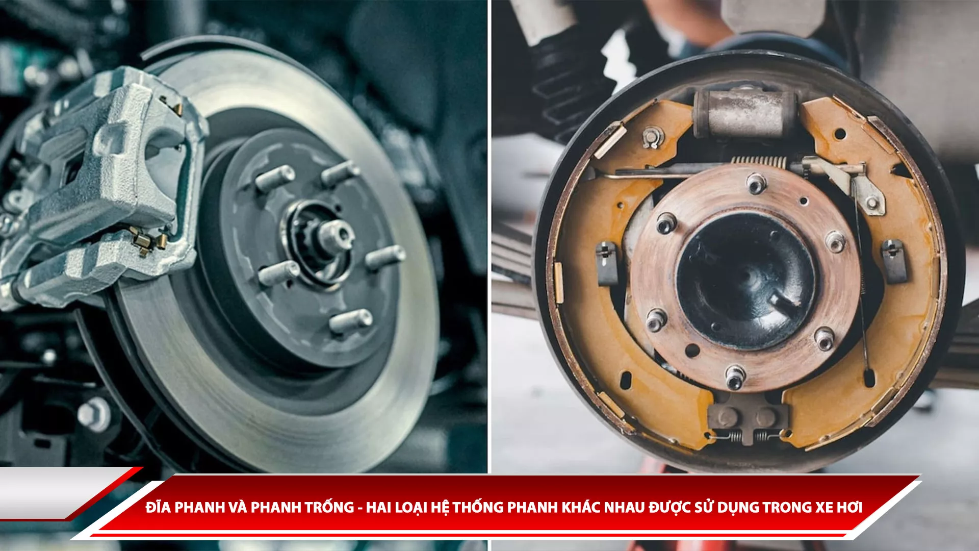 ĐĨA PHANH VÀ PHANH TRỐNG - HAI LOẠI HỆ THỐNG PHANH KHÁC NHAU ĐƯỢC SỬ DỤNG TRONG XE HƠI