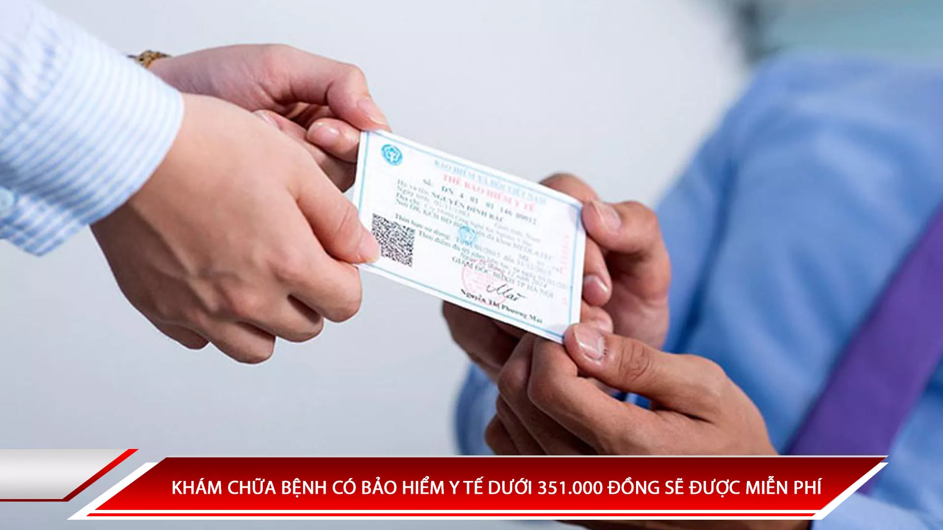 KHÁM CHỮA BỆNH CÓ BẢO HIỂM Y TẾ DƯỚI 351.000 ĐỒNG SẼ ĐƯỢC MIỄN PHÍ