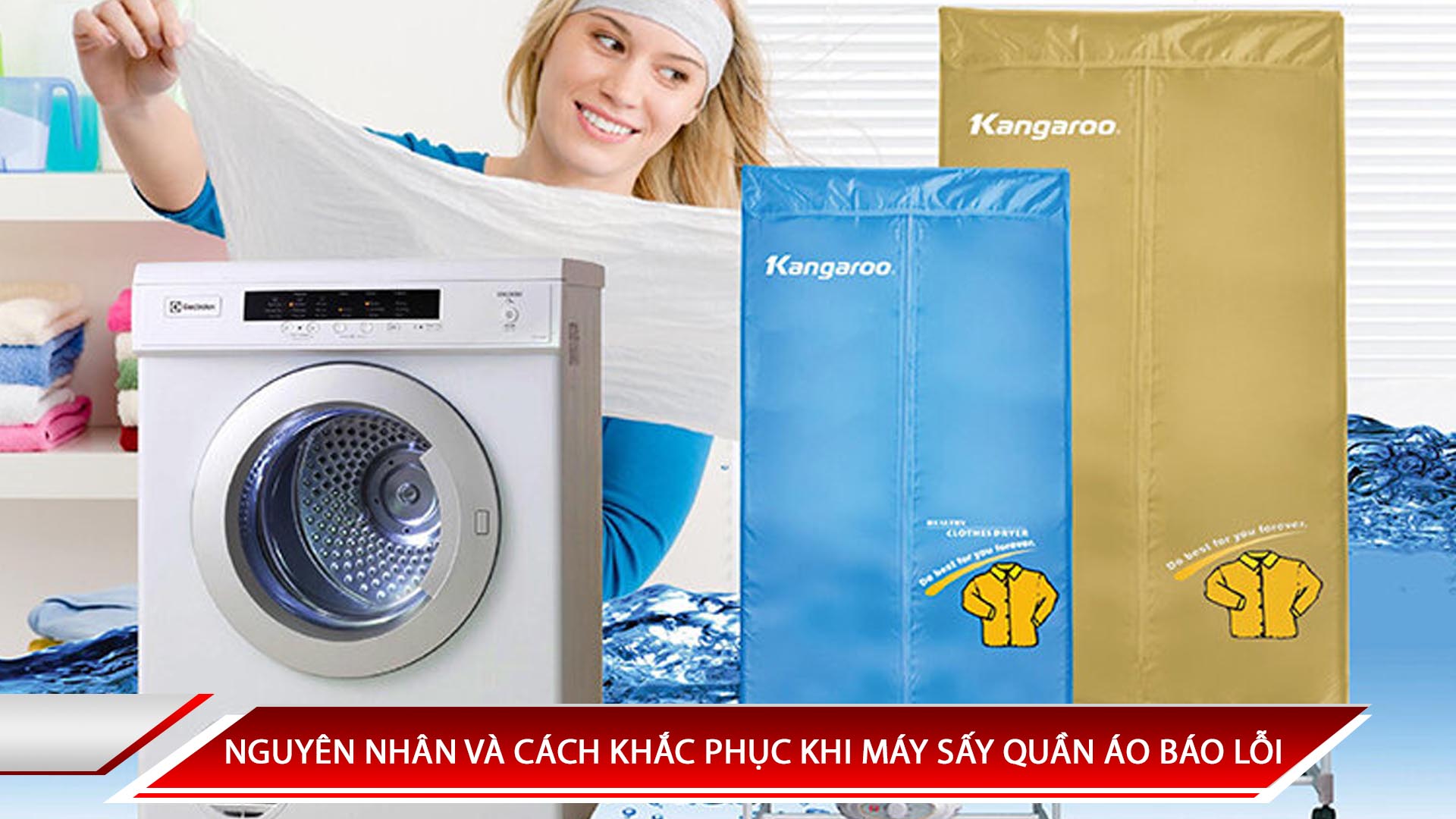 NGUYÊN NHÂN VÀ CÁCH KHẮC PHỤC KHI MÁY SẤY QUẦN ÁO BÁO LỖI