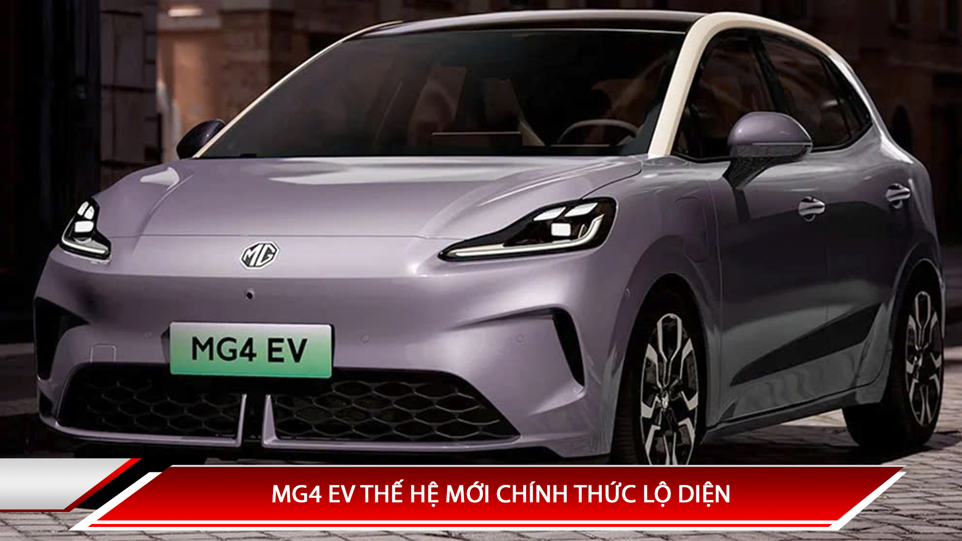 MG4 EV THẾ HỆ MỚI CHÍNH THỨC LỘ DIỆN