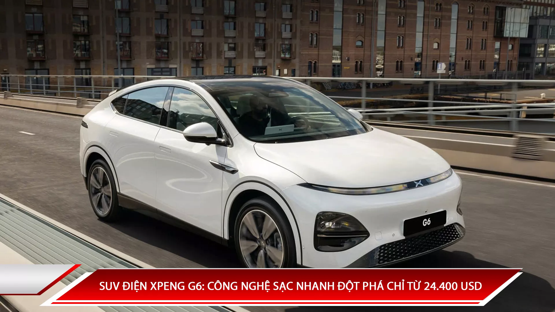 SUV ĐIỆN XPENG G6: CÔNG NGHỆ SẠC NHANH ĐỘT PHÁ CHỈ TỪ 24.400 USD