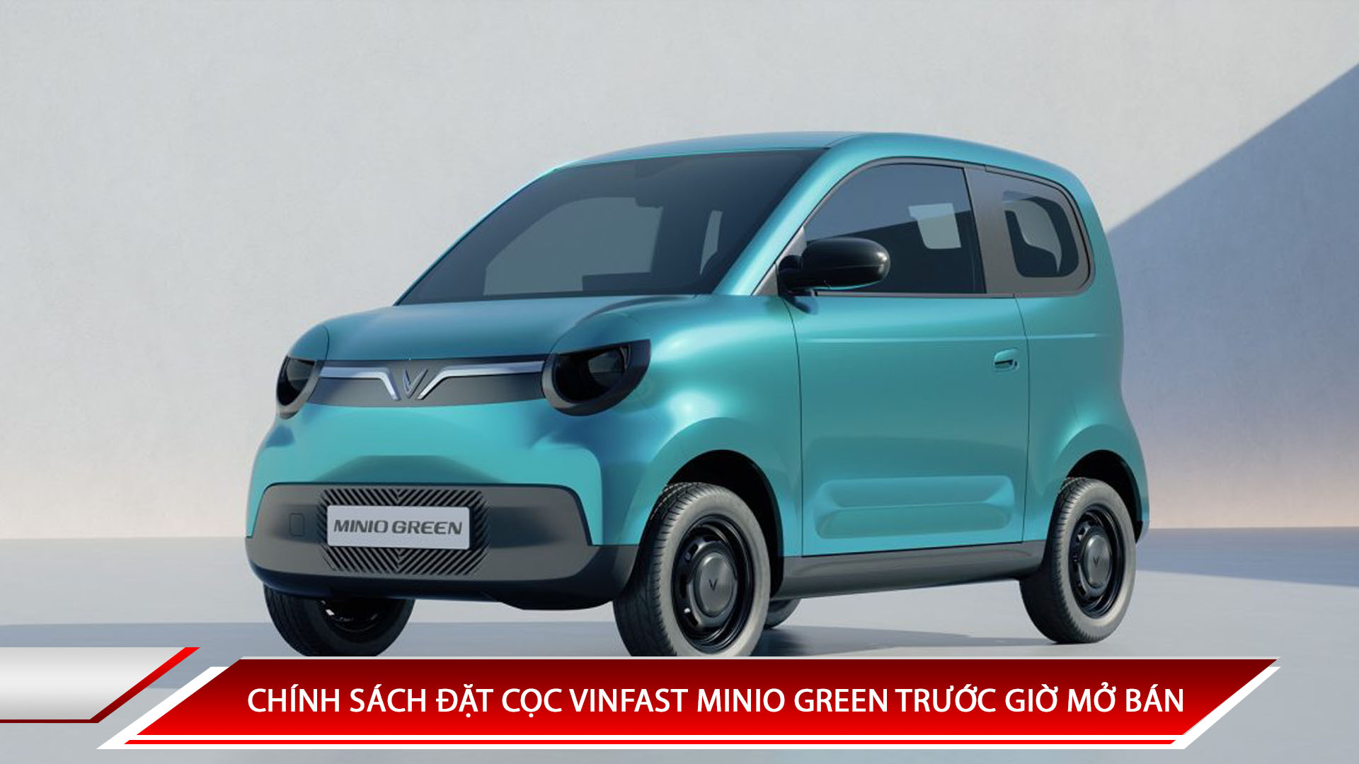 CHÍNH SÁCH ĐẶT CỌC VINFAST MINIO GREEN TRƯỚC GIỜ MỞ BÁN