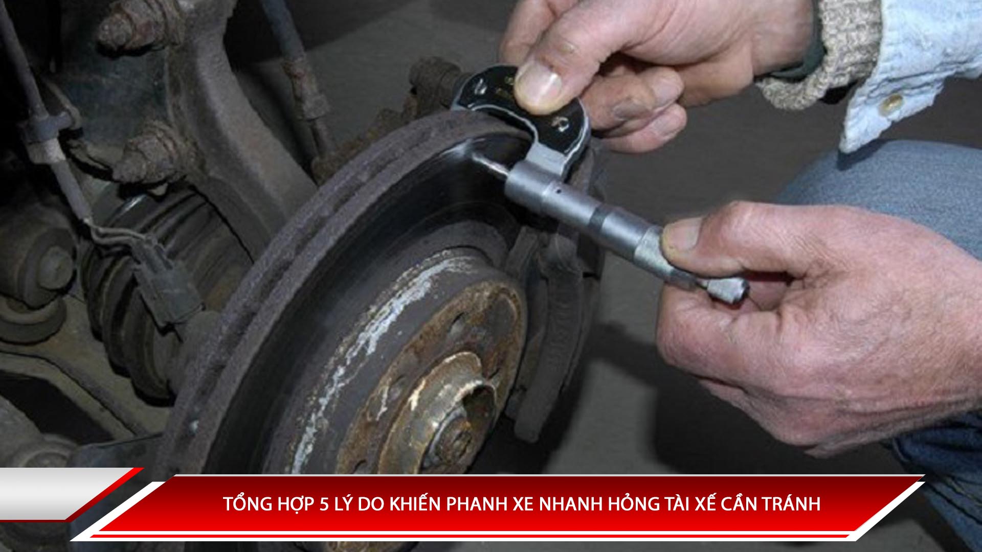 Tổng hợp 5 lý do khiến phanh xe nhanh hỏng tài xế cần tránh