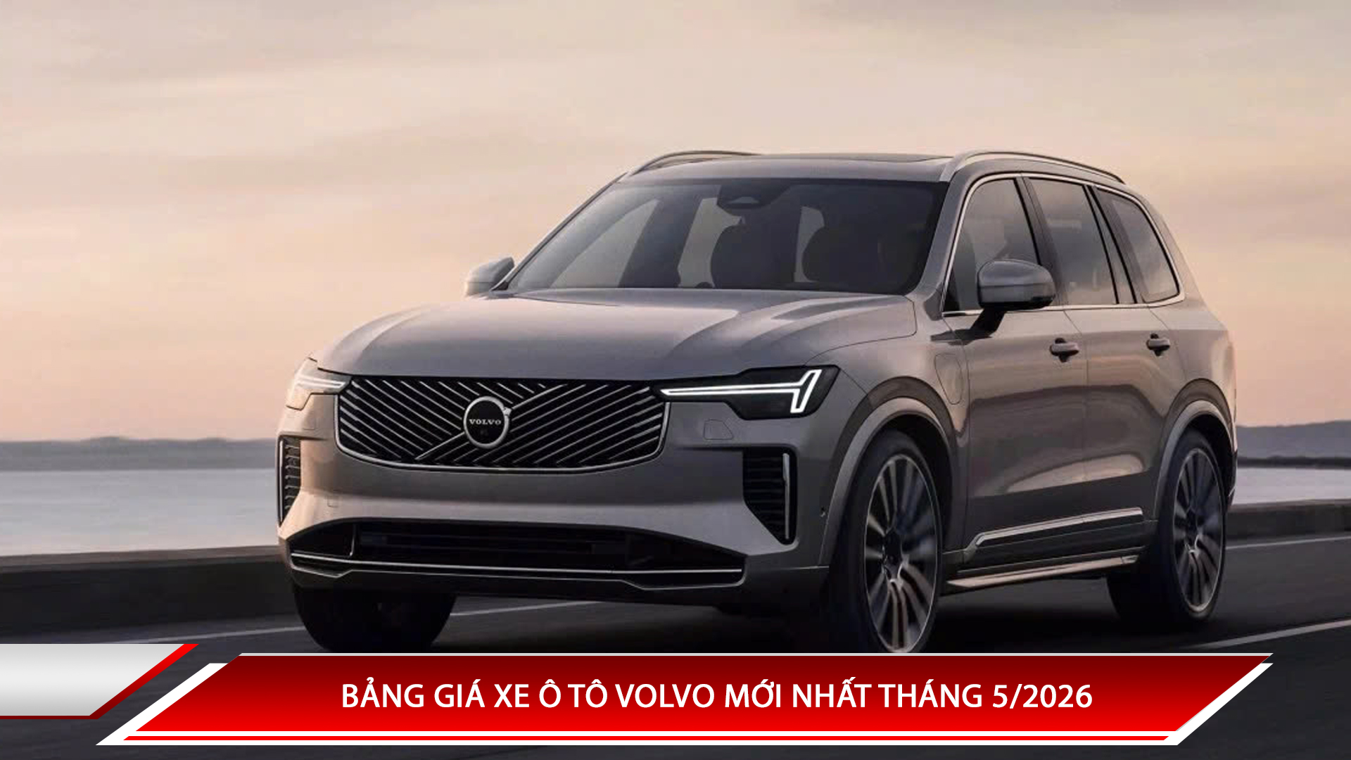 Bảng giá xe ô tô Volvo mới nhất tháng 5/2025