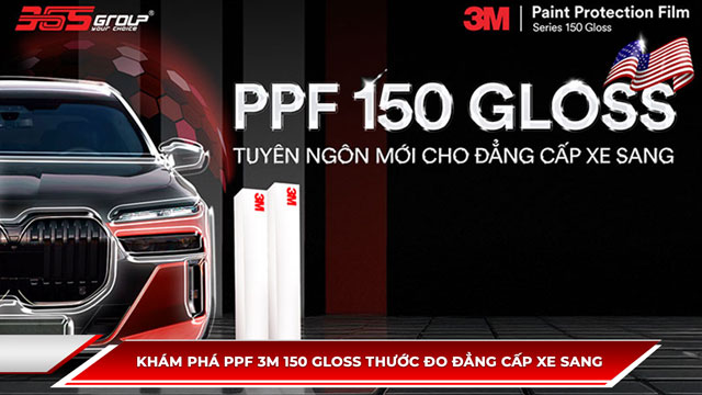 KHÁM PHÁ PPF 3M 150 GLOSS - THƯỚC ĐO ĐẲNG CẤP XE SANG