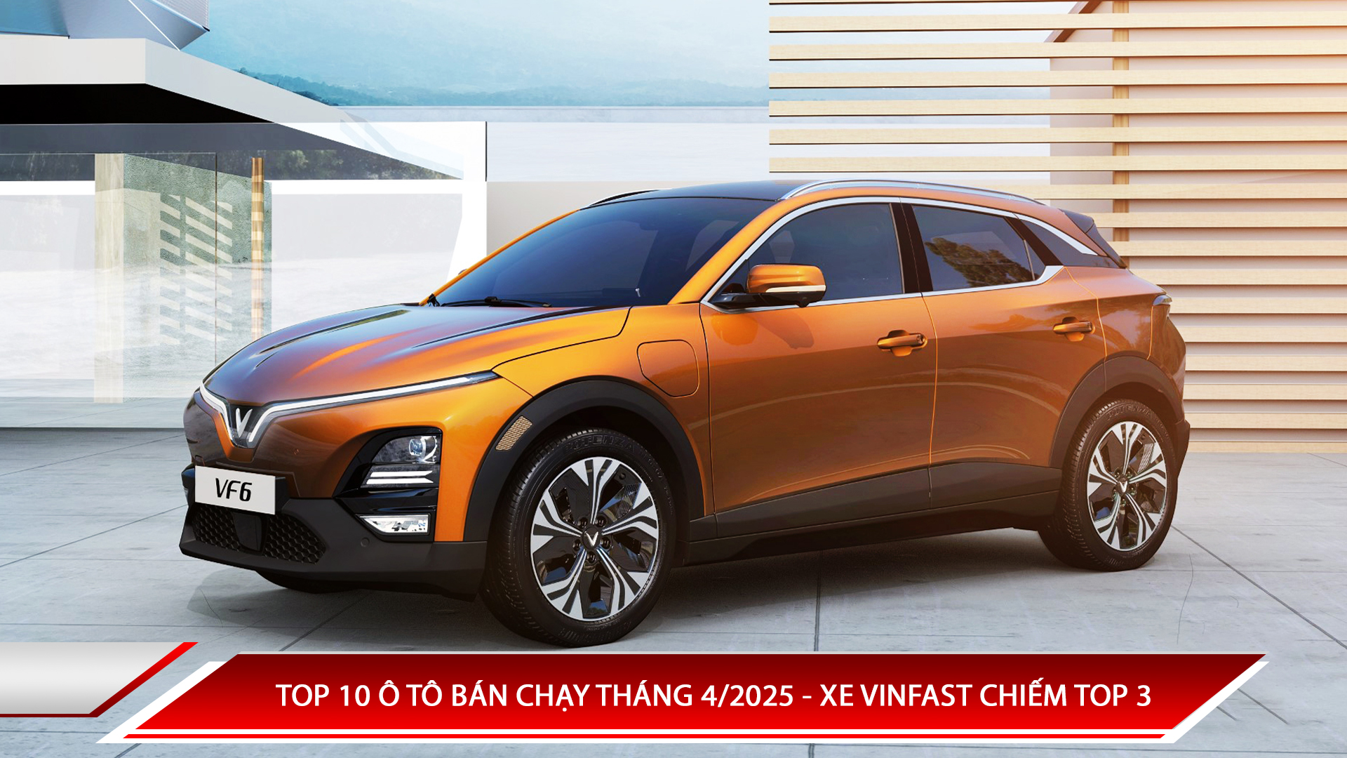 Top 10 ô tô bán chạy tháng 4/2025 - xe Vinfast chiếm top 3