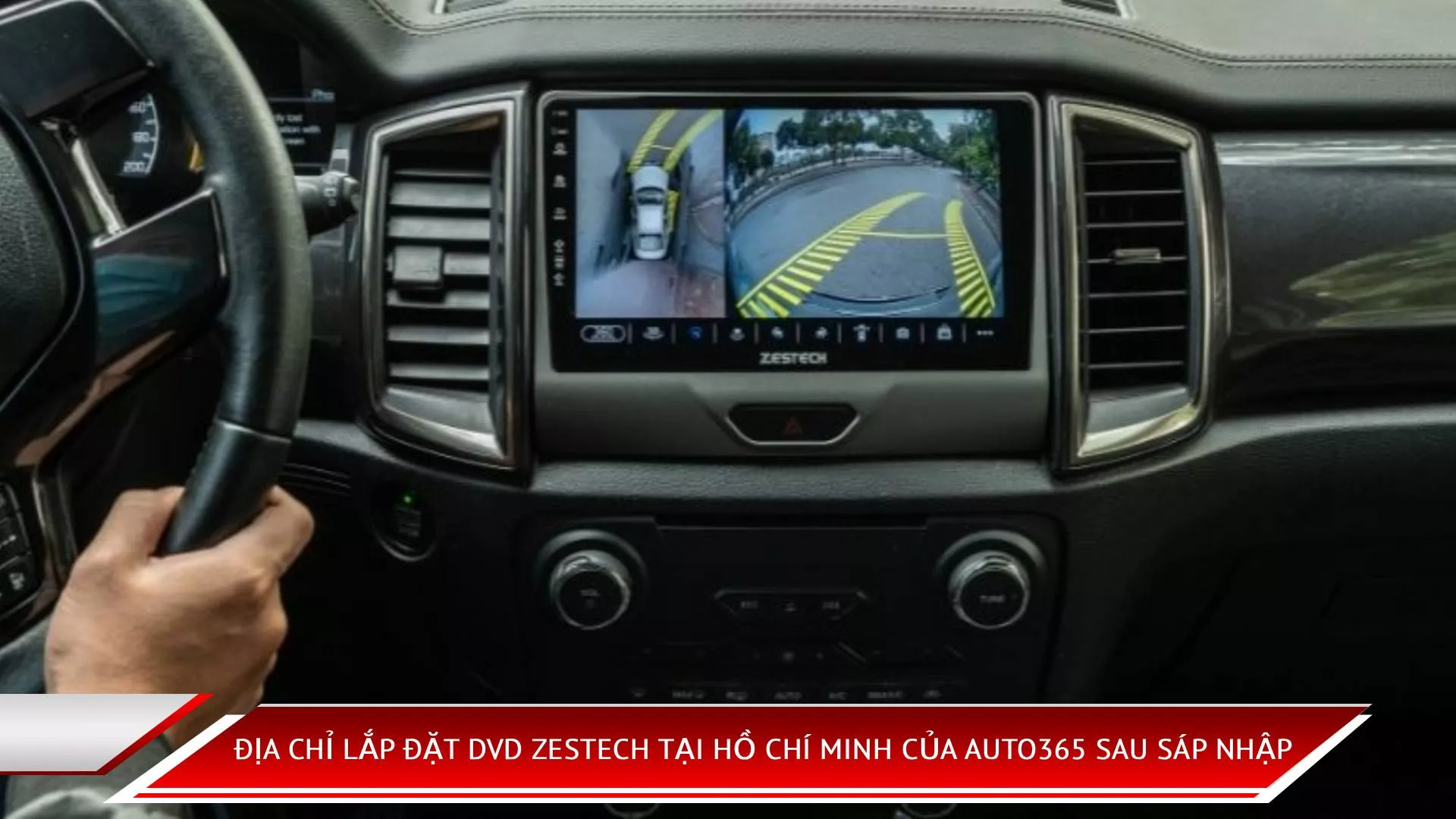 Địa Chỉ Lắp Đặt DVD Zestech Tại Hồ Chí Minh Của Auto365 Sau Sáp Nhập
