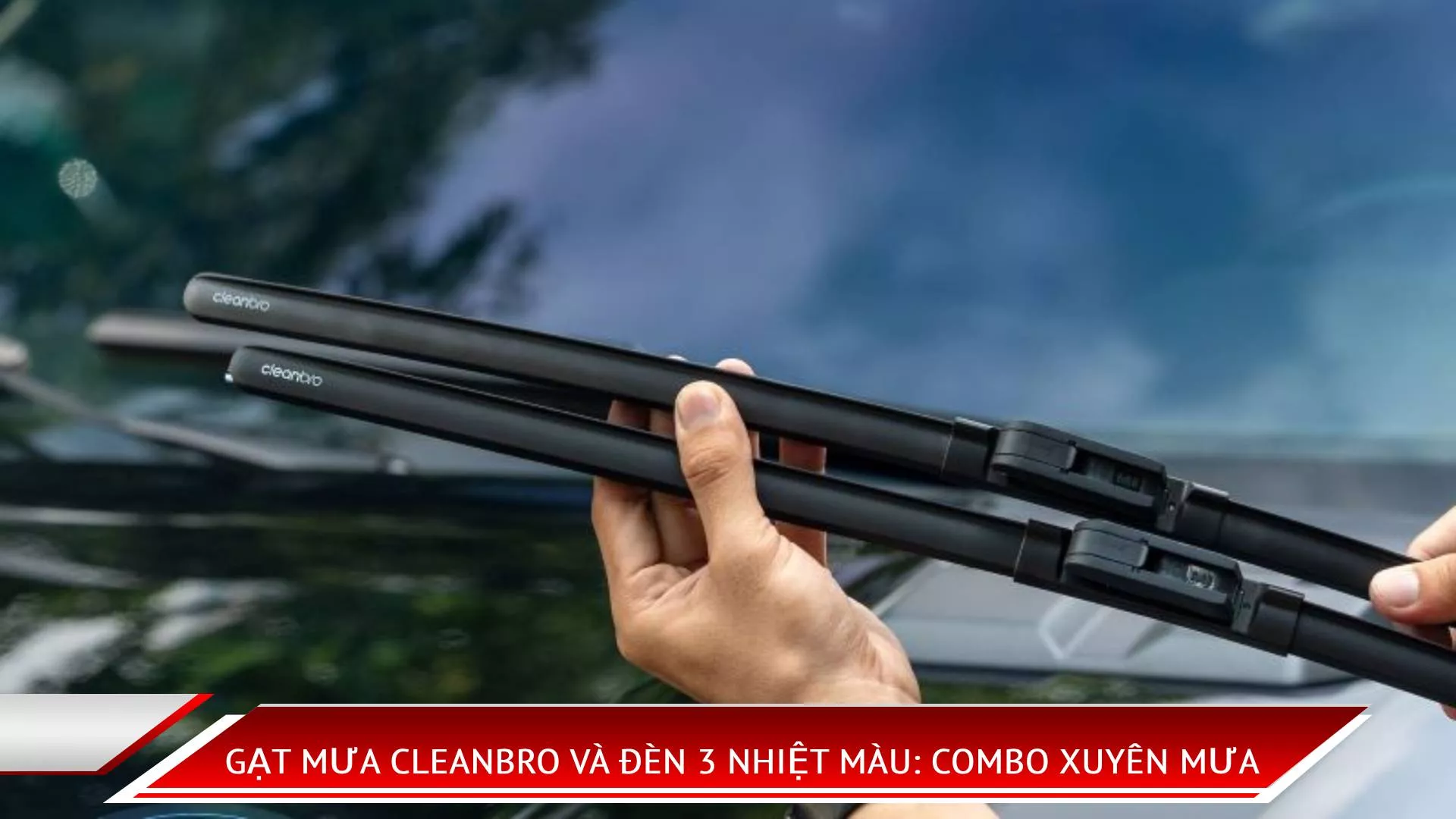 Gạt mưa CleanBro và đèn 3 nhiệt màu: Combo xuyên mưa