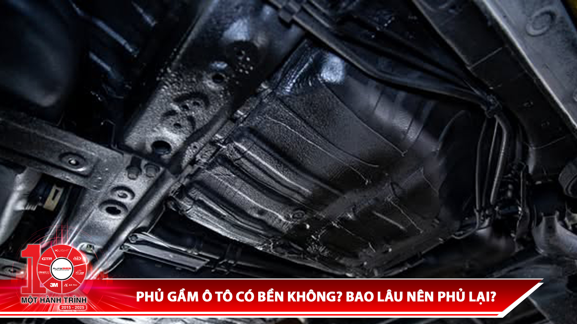 Phủ gầm ô tô có bền không? Bao lâu nên phủ gầm lại?