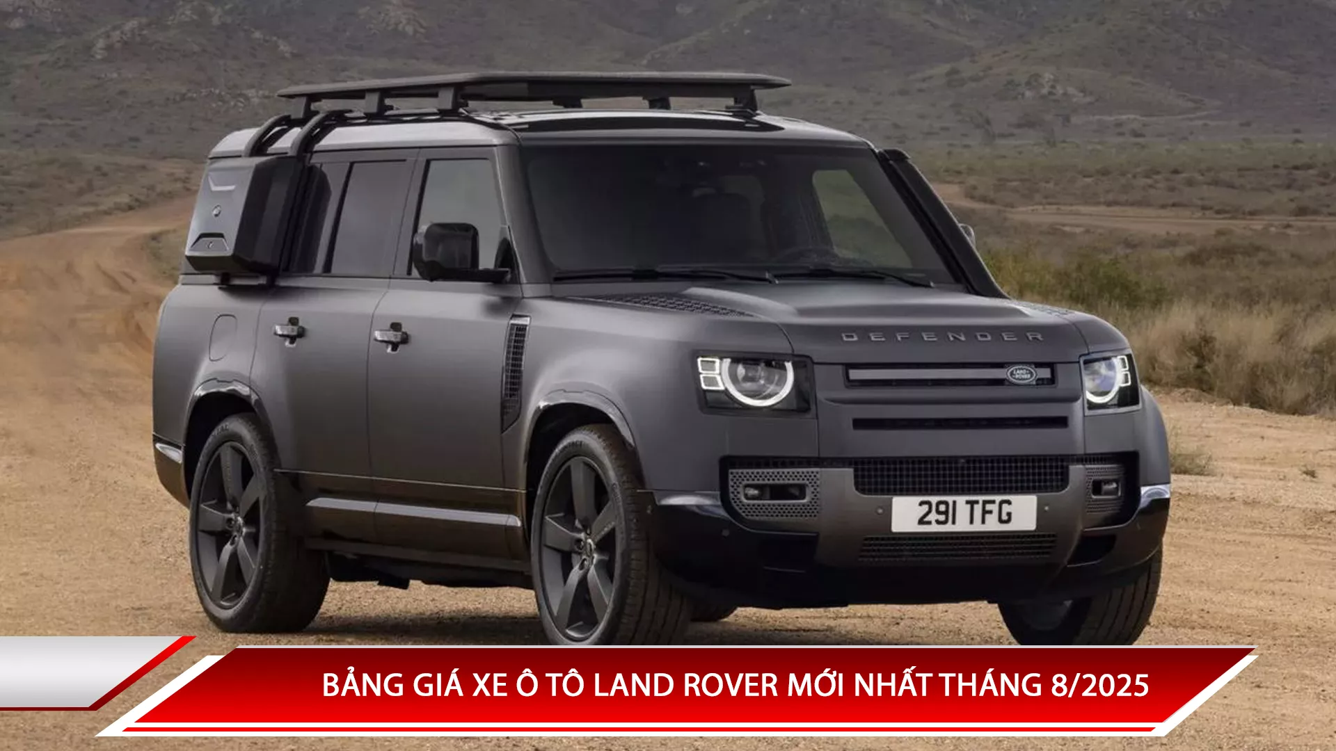 Bảng giá xe ô tô Land Rover mới nhất tháng 8/2025
