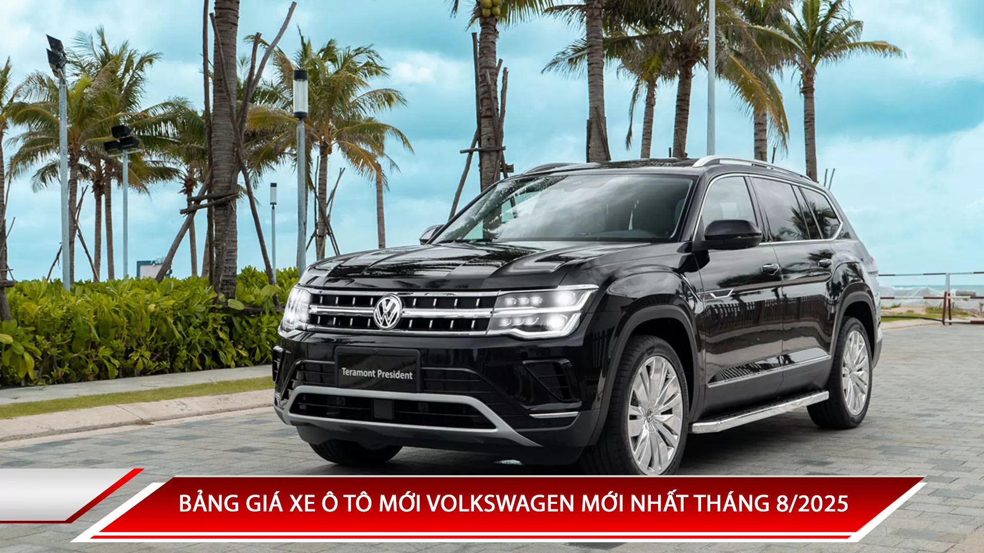 Bảng giá xe ô tô Volkswagen mới nhất tháng 8/2025