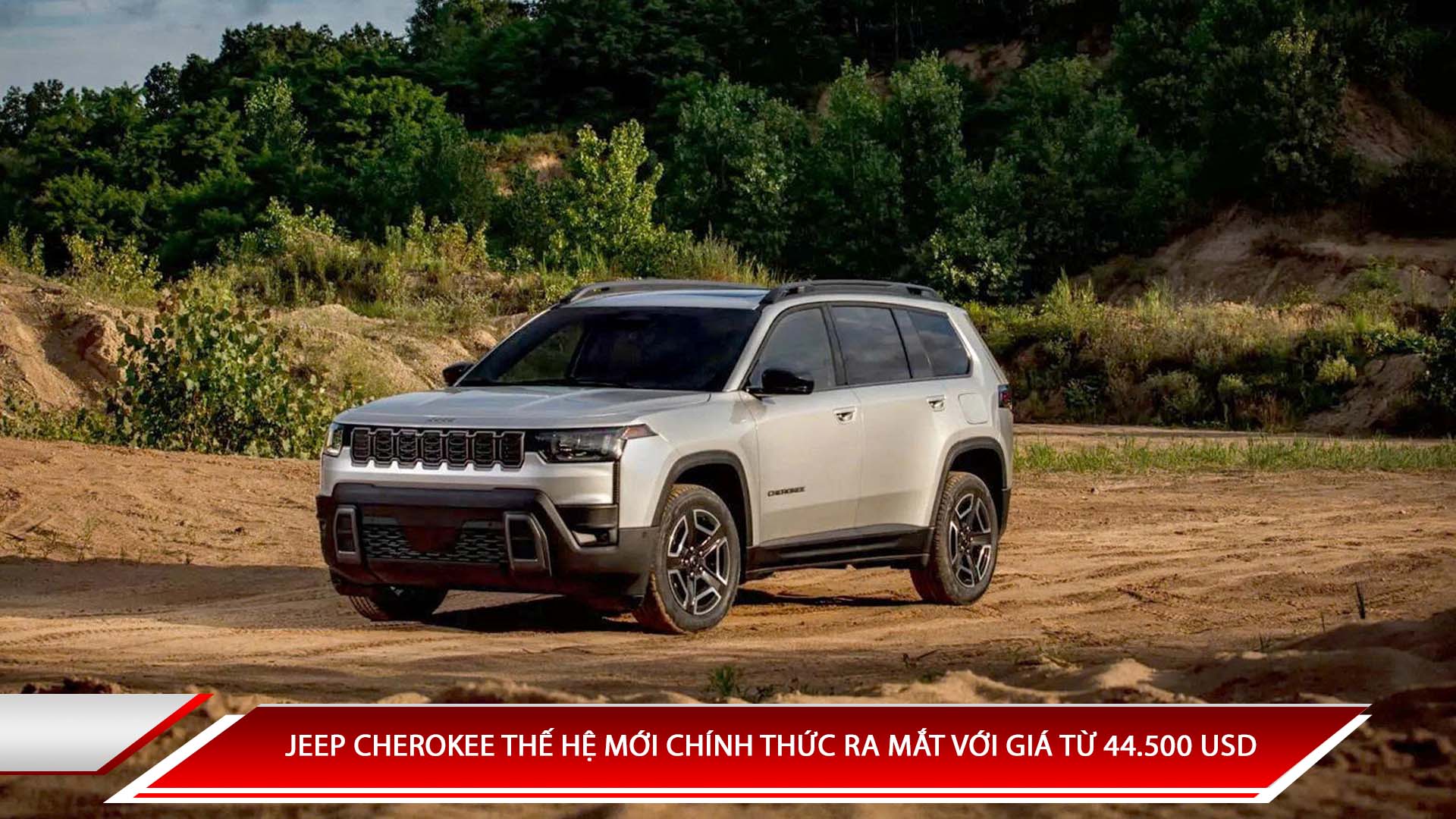 Jeep Cherokee thế hệ mới chính thức ra mắt vớ giá từ 44.500 USD
