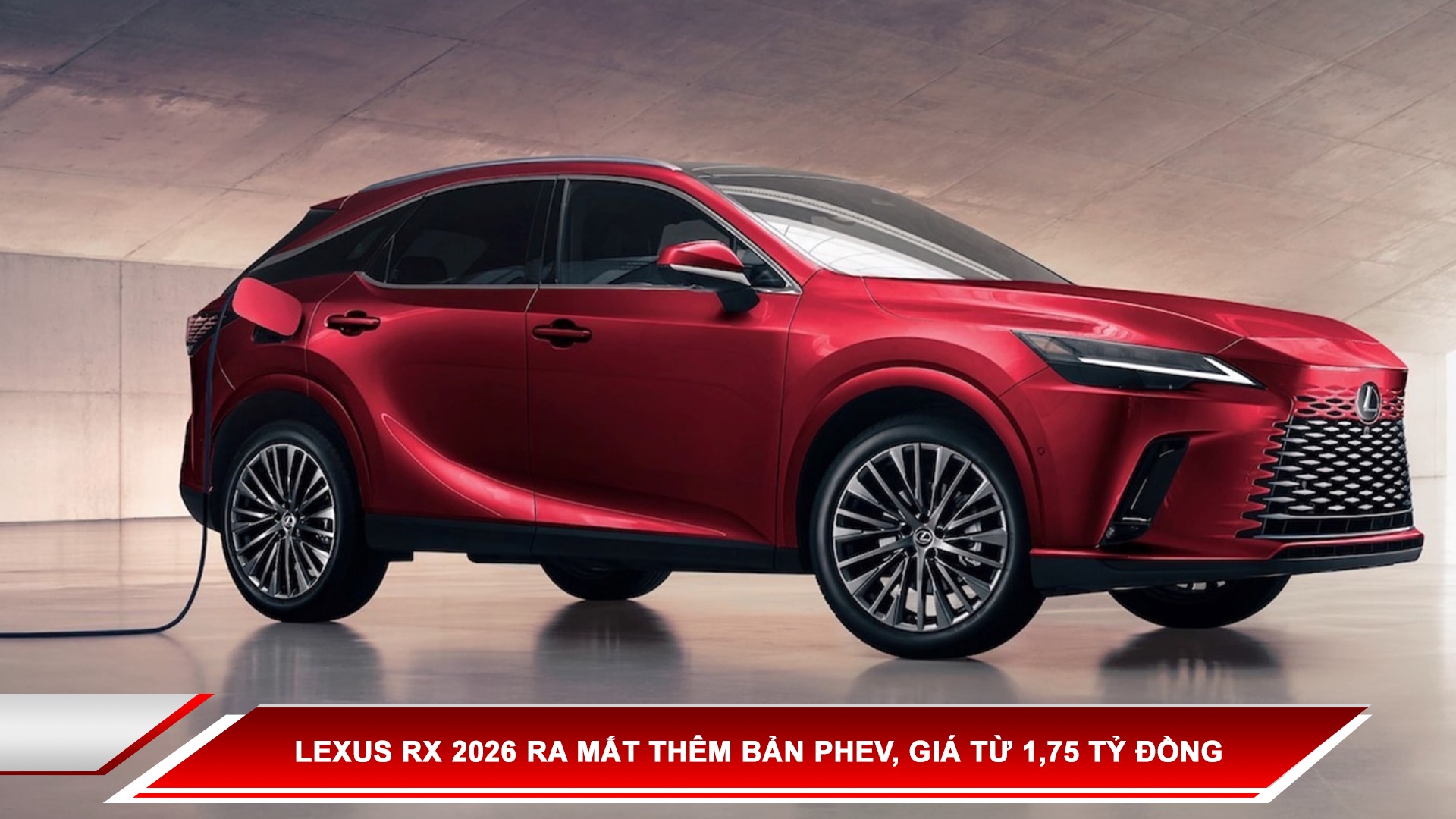 Lexus RX 2026 ra mắt thêm bản PHEV, giá từ 1,75 tỷ đồng