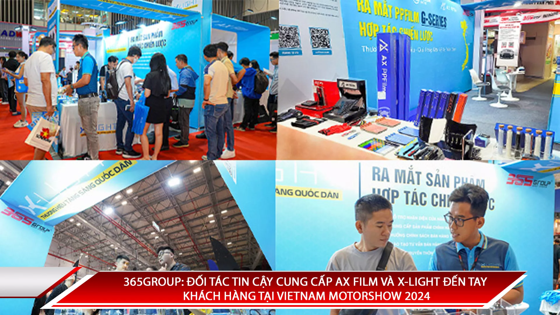 365GROUP: ĐỐI TÁC TIN CẬY CUNG CẤP AX FILM VÀ X-LIGHT ĐẾN TAY KHÁCH HÀNG TẠI VIETNAM MOTORSHOW 2024