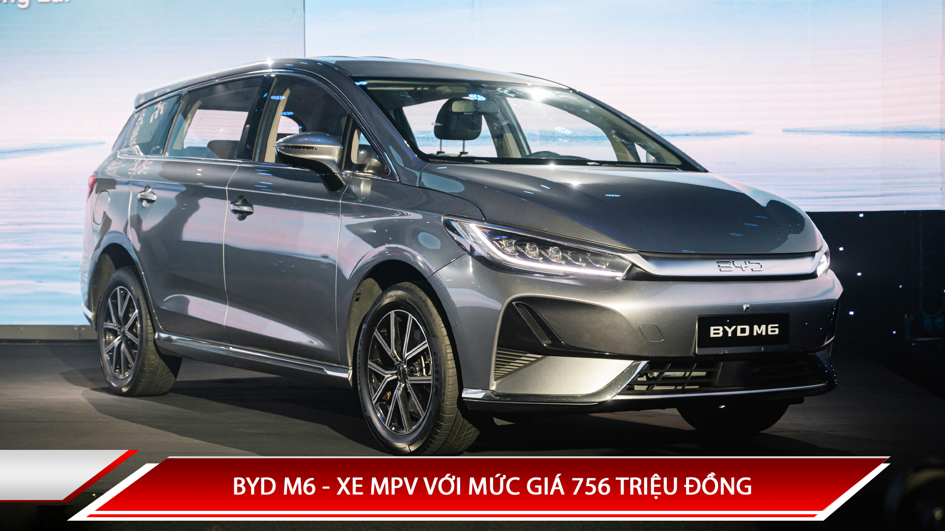 BYD M6 - XE MPV VỚI MỨC GIÁ 756 TRIỆU ĐỒNG