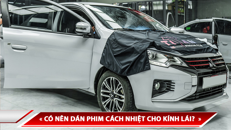 CÓ NÊN DÁN PHIM CÁCH NHIỆT KÍNH LÁI? DÁN PHIM CÁCH NHIỆT TITAN WINDOW FILM TẠI AUTO365 THỦ ĐỨC