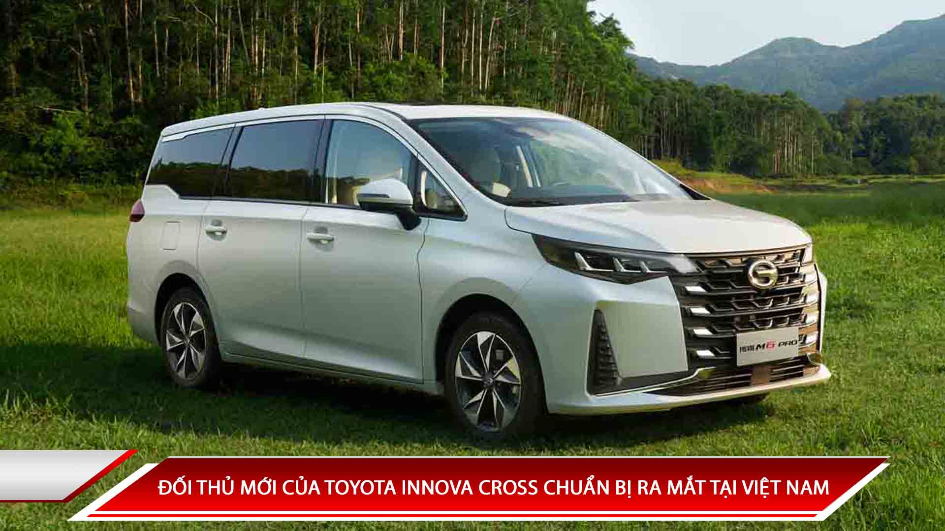 ĐỐI THỦ MỚI CỦA TOYOTA INNOVA CROSS CHUẨN BỊ RA MẮT TẠI VIỆT NAM