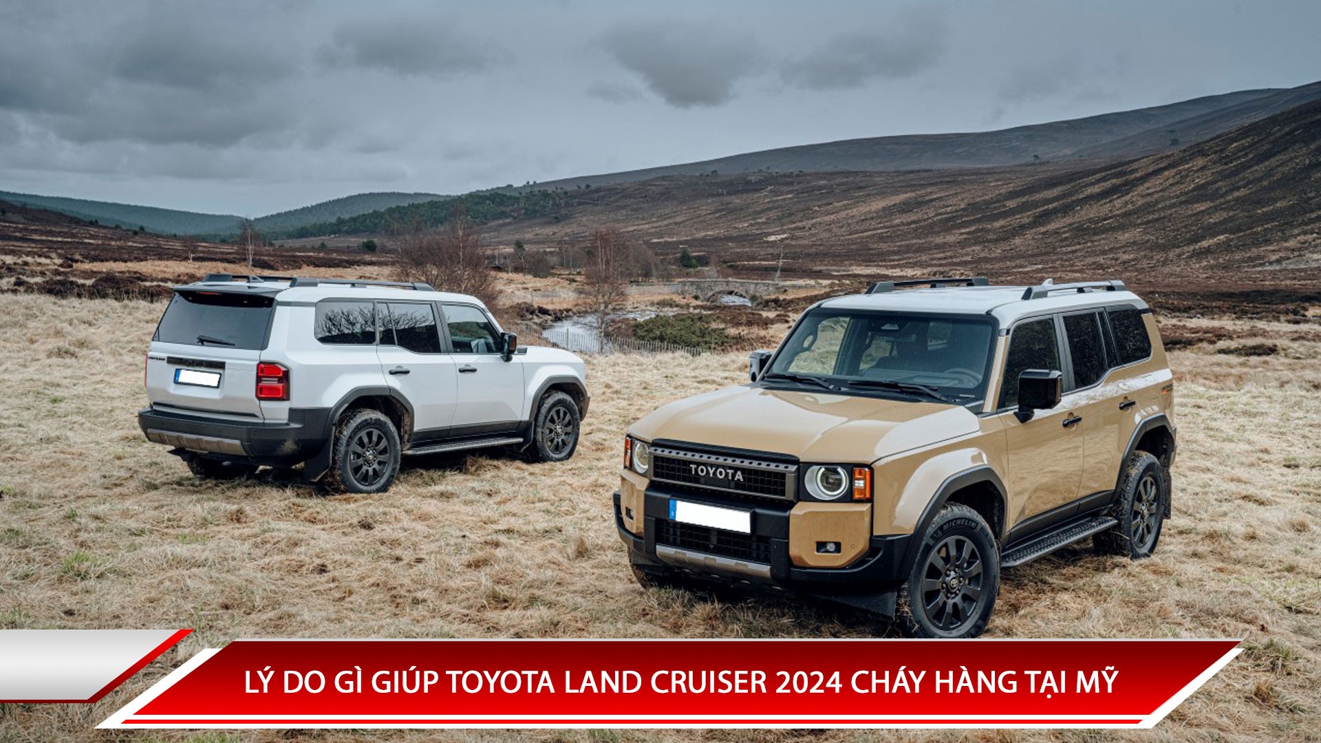 LÝ DO GÌ GIÚP TOYOTA LAND CRUISER 2024 CHÁY HÀNG TẠI MỸ