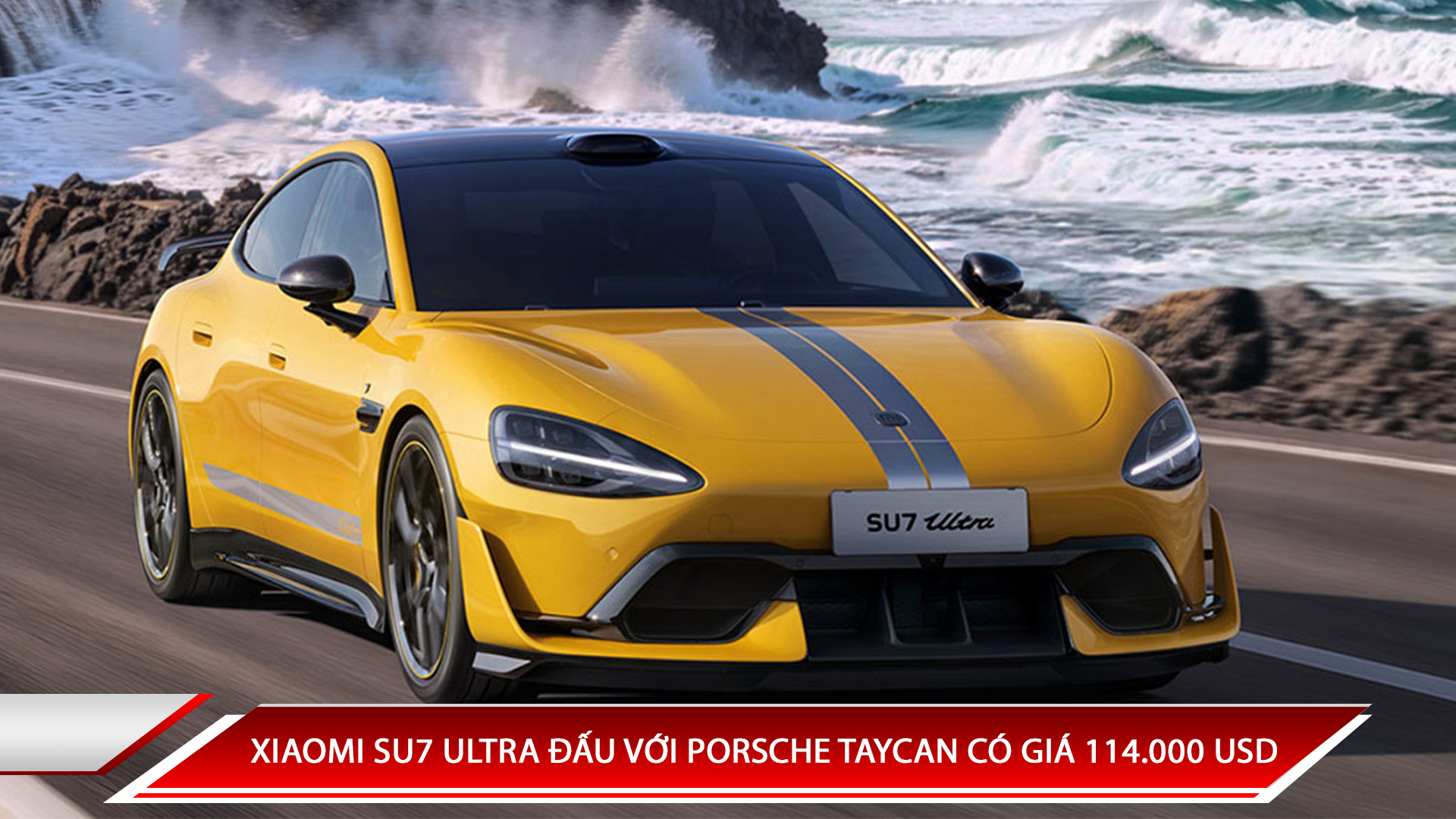XIAOMI SU7 ULTRA ĐẤU VỚI PORSCHE TAYCAN CÓ GIÁ 114.000 USD