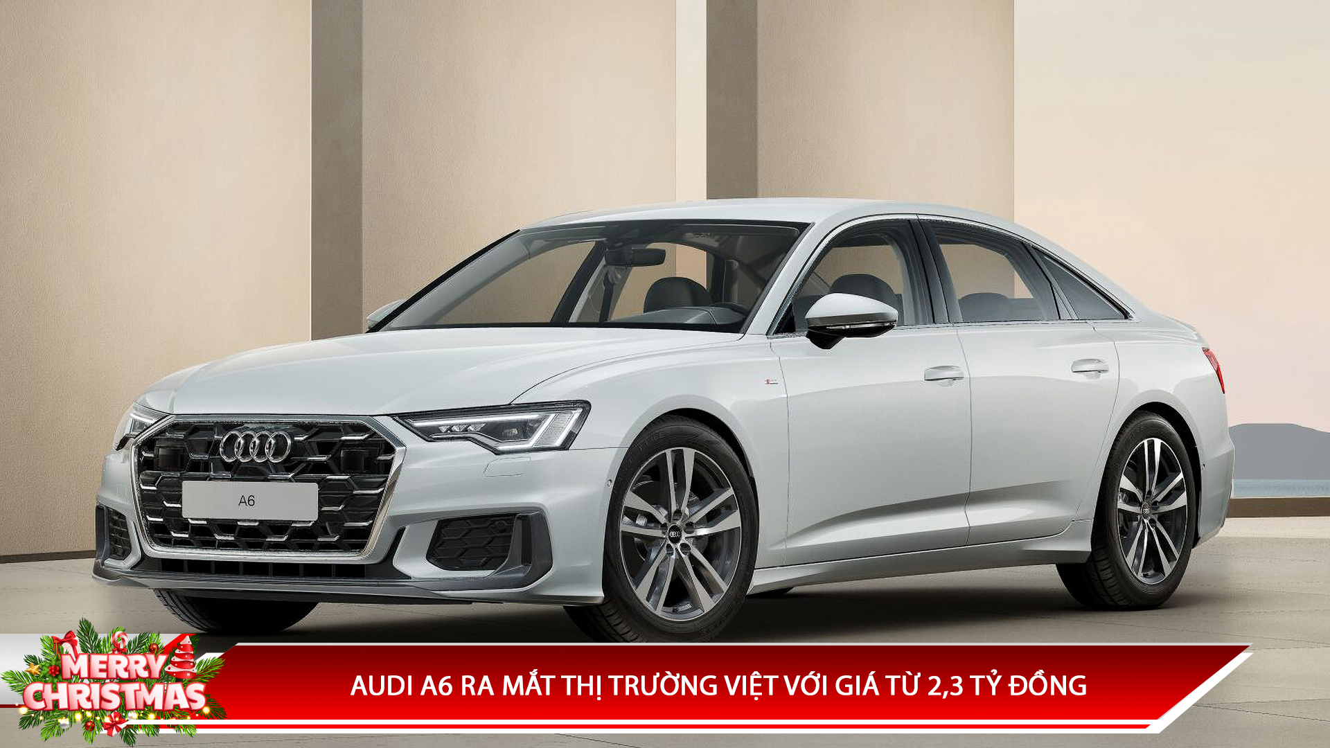 AUDI A6 RA MẮT THỊ TRƯỜNG VIỆT VỚI GIÁ TỪ 2,3 TỶ ĐỒNG