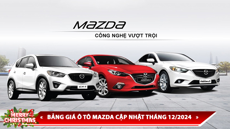 BẢNG GIÁ Ô TÔ MAZDA CẬP NHẬT THÁNG 12/2024
