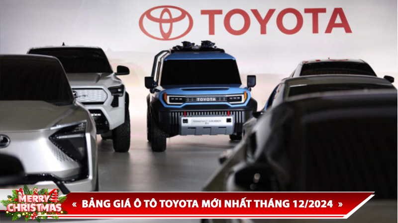 BẢNG GIÁ Ô TÔ TOYOTA MỚI NHẤT THÁNG 12/2024
