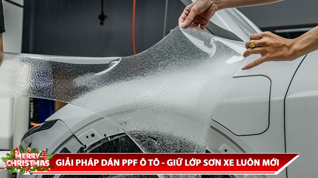 GIẢI PHÁP DÁN PPF Ô TÔ - GIỮ LỚP SƠN XE LUÔN MỚI