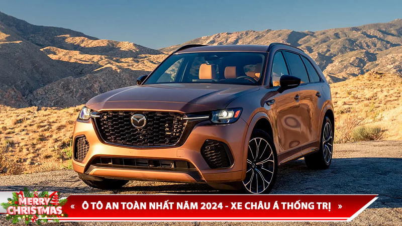 Ô TÔ AN TOÀN NHẤT NĂM 2024 - XE CHÂU Á THỐNG TRỊ