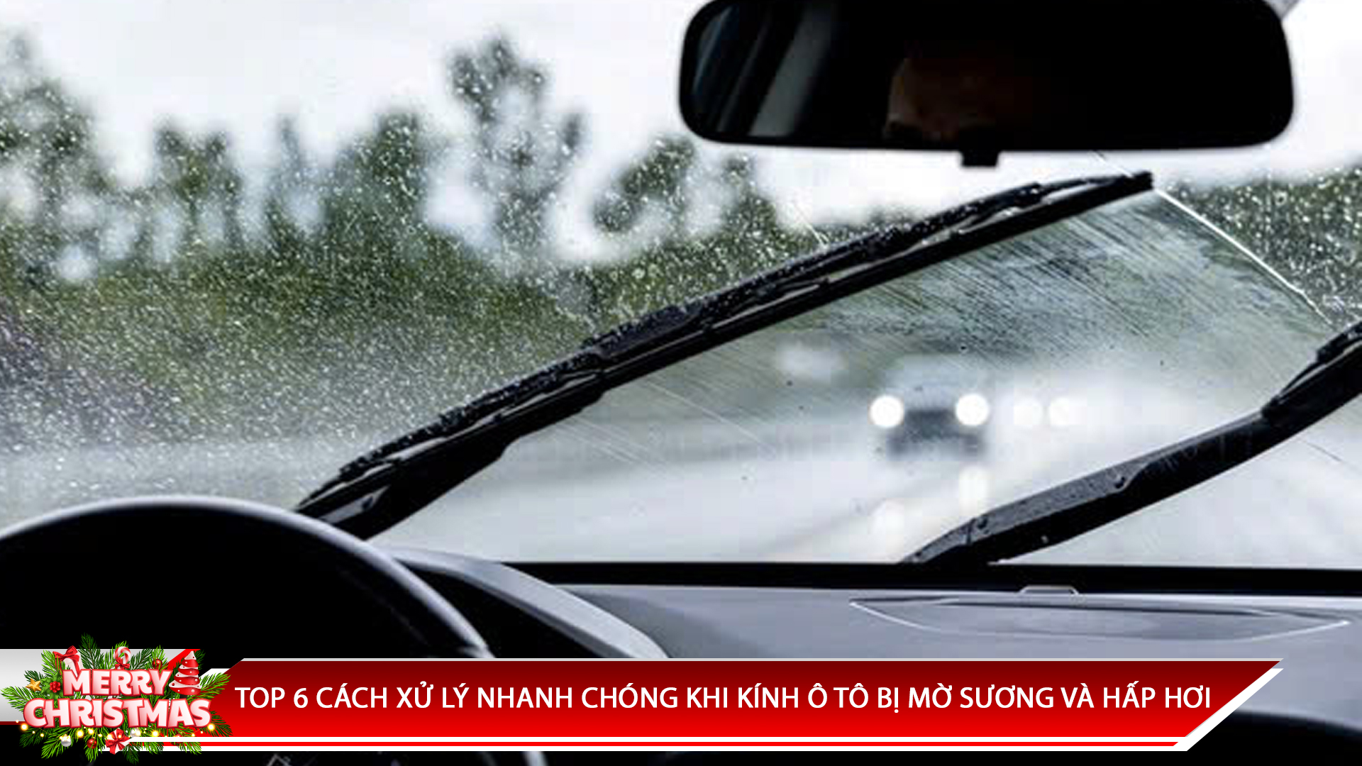 TOP 6 CÁCH XỬ LÝ NHANH CHÓNG KHI KÍNH Ô TÔ BỊ MỜ SƯƠNG VÀ HẤP HƠI