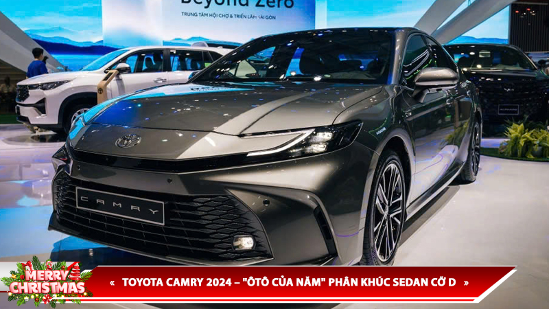TOYOTA CAMRY 2024 – "ÔTÔ CỦA NĂM" PHÂN KHÚC SEDAN CỠ D